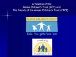 A Timeline of the Alaska Children s Trust ACT and The Friends of the Alaska Children s Trust FACT