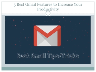 5 Best Gmail Features to Increase Your Productivity