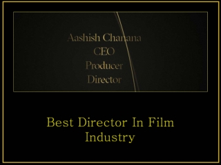 Get and watch the super hit movies of Aashish Chanana an award winning producer near me