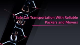 Safe Car Transportation With Reliable Packers and Movers