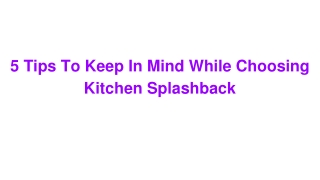 5 Tips To Keep In Mind While Choosing Kitchen Splashback