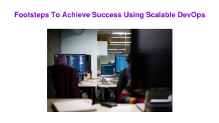 Footsteps To Achieve Success Using Scalable DevOps