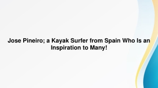 Jose Pineiro; a Kayak Surfer from Spain Who Is an Inspiration to Many!