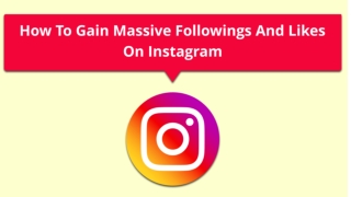 How to Gain Massive Followings and Likes on Instagram
