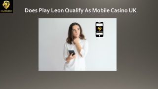 Does Play Leon Qualify As Mobile Casino UK