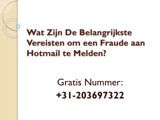 Wat zijn de belangrijkste vereisten om een ​​fraude aan Hotmail te melden?