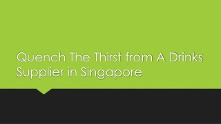 Quench The Thirst from A Drinks Supplier in Singapore