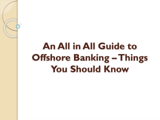 An All in All Guide to Offshore Banking – Things You Should Know