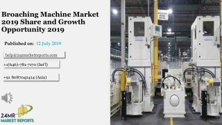 Broaching Machine Market 2019 Share and Growth Opportunity 2019