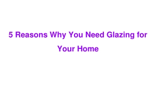 5 Reasons Why You Need Glazing for Your Home