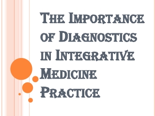 The Importance of Diagnostics in Integrative Medicine Practice