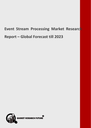 Event Stream Processing Market Future Insights, Market Revenue and Threat Forecast by 2023