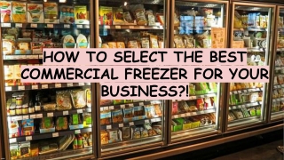 HOW TO SELECT THE BEST COMMERCIAL FREEZER FOR YOUR BUSINESS?!