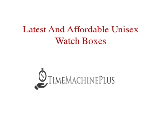 Latest And Affordable Unisex Watch Boxes