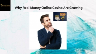 Why Real Money Online Casino Are Growing