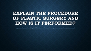 Explain the procedure of Plastic Surgery and how is it performed?