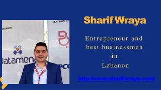 Sharif Wraya – Great Lebanese businessman