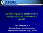 Lisa Hainstock, R.S Michigan Department of Agriculture Association of Food and Drug Officials