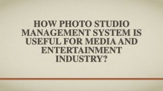 How Photo Studio Management System is useful for Media and Entertainment Industry?