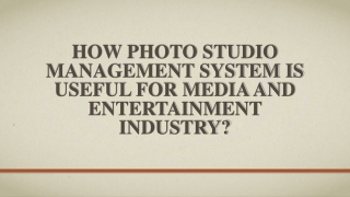 How Photo Studio Management System is useful for Media and Entertainment Industry?