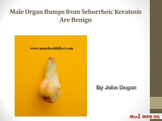 Male Organ Bumps from Seborrheic Keratosis Are Benign