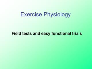 Field tests and easy functional trials
