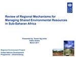 Review of Regional Mechanisms for Managing Shared Environmental Resources in Sub-Saharan Africa
