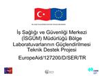 Is Sagligi ve G venligi Merkezi ISG M M d rl g B lge Laboratuvarlarinin G lendirilmesi Teknik Destek Projesi