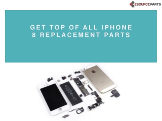 Get top of all iphone 8 replacement parts