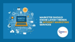 Marketer Should Know Latest Trends In Internet Marketing Services