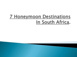 7 Honeymoon Destinations In South Africa.