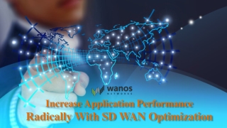 Increase application performance radically with sd wan optimization
