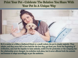 Print Your Pet - Celebrate The Relation You Share With Your Pet In A Unique Way