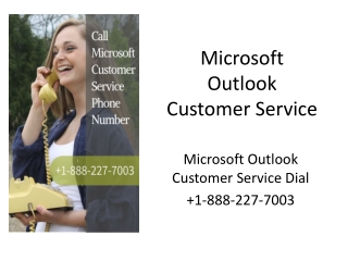 Microsoft Outlook Customer Service Dial 1-888-227-7003.