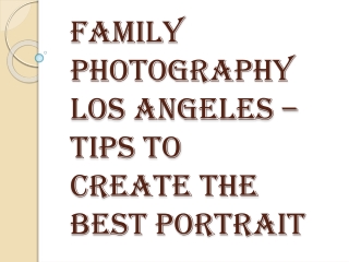 How to Create the Best Family Photography Los Angeles