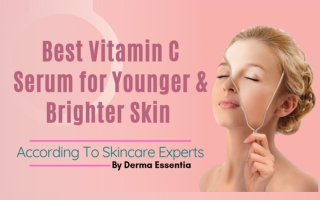 Best Vitamin C Serum for Younger & Brighter Skin