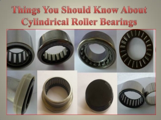 Things You Should Know About Cylindrical Roller Bearings