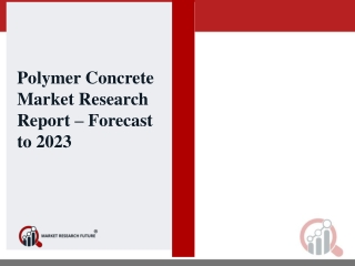 Polymer Concrete Market – Upcoming Growth Opportunities, Revolutionary Trends & Future Benefits of Product 2023