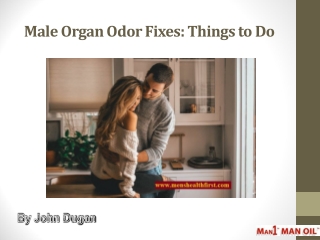 Male Organ Odor Fixes: Things to Do