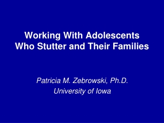 Working With Adolescents Who Stutter and Their Families