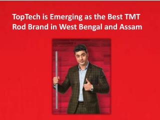 TopTech is Emerging as the Best TMT Rod Brand in West Bengal and Assam