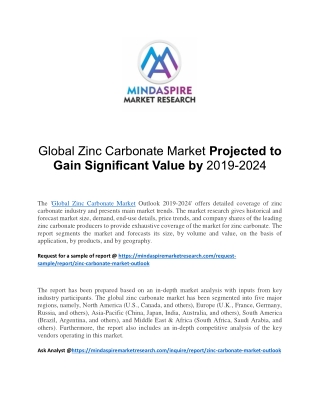 sales@mindaspiremarketresearch.com Global Zinc Carbonate Market Projected to Gain Significant Value by 2019-2024