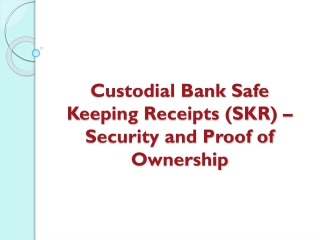 Custodial Bank Safe Keeping Receipts (SKR) – Security and Proof of Own