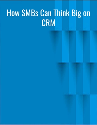 How SMBs Can Think Big on CRM