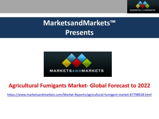 Global Agricultural Fumigants Market Size, Share and Forecast to 2022
