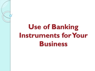 Use of Banking Instruments for Your Business