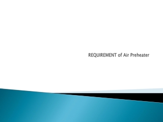 REQUIREMENT of Air Preheater