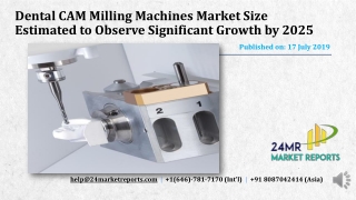 Dental CAM Milling Machines Market Size Estimated to Observe Significant Growth by 2025