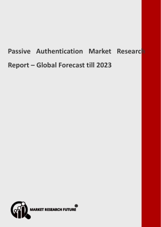 Passive Authentication Market by Product, Analysis and Outlook to 2023