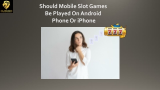 Should Mobile Slot Games Be Played on Android Phone Or iPhone